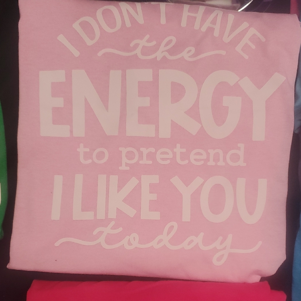 I Don't Have the Energy T-Shirt